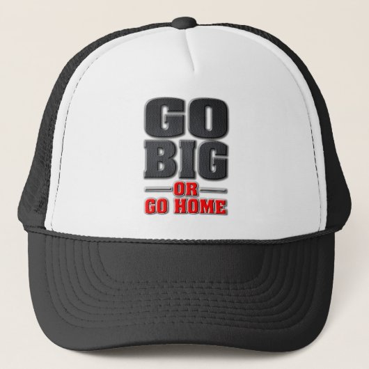 Casquette Go Big or Go Home (Light Product Version) (Devant)