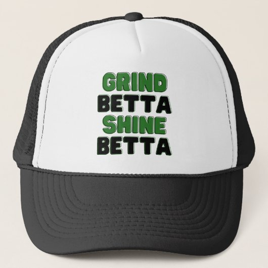 Casquette Grind Betta Shine Betta Elevez votre Hustle & Glow (Devant)