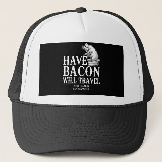 Casquette Have Bacon Will Travel (Devant)