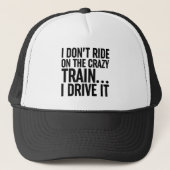 Casquette I Don't Ride On The Crazy Train... I Drive It (Devant)
