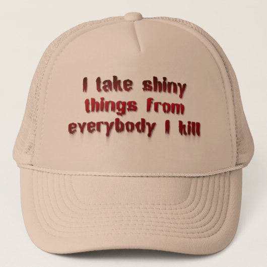 Casquette I Take Shiny Things From Everybody I Kill (Devant)