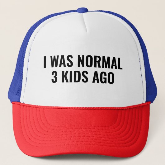Casquette I Was Normal 3 Kids Ago Funny Parent (Devant)
