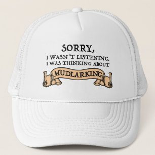 Casquette I Wasn't Listening I Was Thinking About Mudlarking