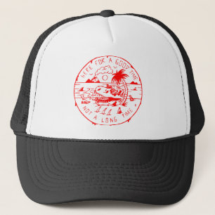 Casquette Ici pendant un bon temps pas un long temps #