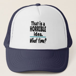 Casquette Idée HORRIBLE, À Quelle Heure ? Drôle sarcastique 