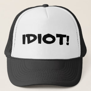 CASQUETTE "IDIOT ! "