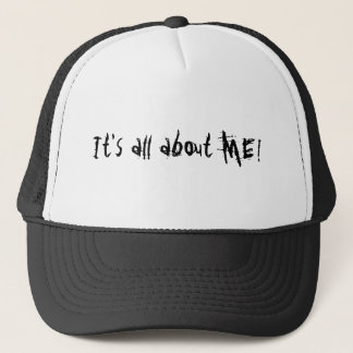 Casquette Il est tout au sujet de MOI !
