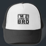 Casquette I'm 21 Card Me Bro Funny 21st Birthday Legal Drink<br><div class="desc">funny, legal, age, birthday, poison, boisson, sarcastic, quote, her, him</div>