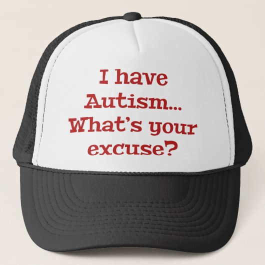 Casquette J’ai l’autisme... Quelle est votre excuse? (Devant)