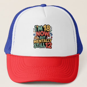 Casquette J'ai 18 ans maintenant, mais mentalement toujours