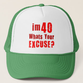 Casquette J'ai 40 ans, ce qui est votre excuse ?