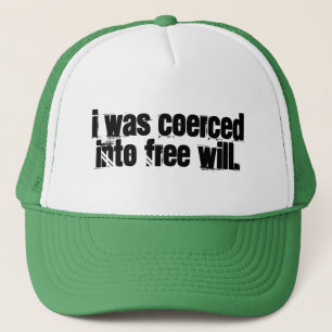 Casquette J'ai été contraint à la libre volonté.