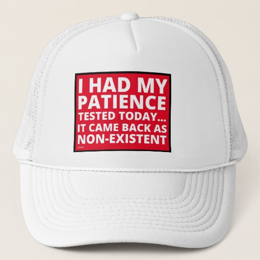Casquette J'AI EU MA PATIENCE TESTÉE AUJOURD'HUI... drôle de (Devant)