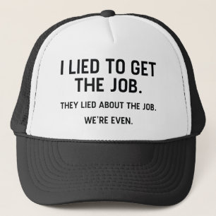 Casquette J'ai menti pour obtenir le travail