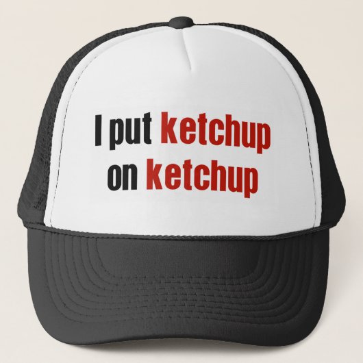 Casquette J'ai mis le ketchup sur le ketchup (Devant)