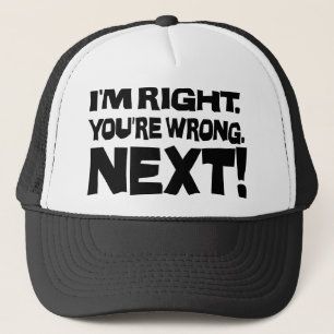Casquette J'ai raison, vous avez tort, maintenant ! Attitude