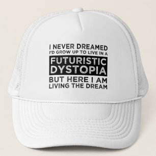 Casquette Je N'Ai Jamais rêvé Que Je Vivais Dans Une Dystopi