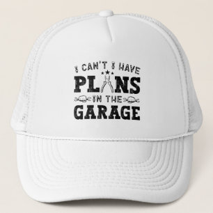 Casquette Je ne peux pas avoir de plans dans le Garage Funny