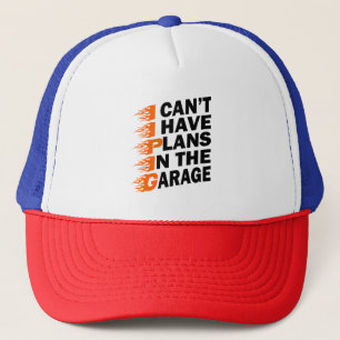Casquette Je ne peux pas avoir des plans dans le garage