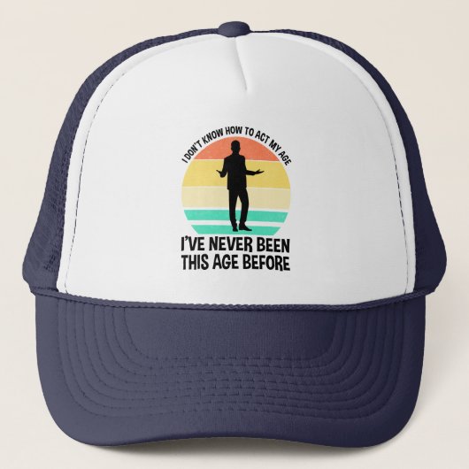 Casquette Je ne sais pas comment agir mon âge (Devant)