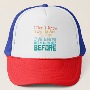 Casquette Je ne sais pas comment agir selon mon âge Funny Ol