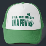 Casquette Je serai irlandais dans quelques bières. Saint Pat<br><div class="desc">" Je serai Irlandais dans quelques bières " Design de texte Casquettes de la Saint Patrick's Day. Carte de correspondance et cadeaux disponibles dans la catégorie Fêtes / Fête de la Saint Patrick de notre magasin.</div>