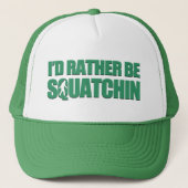 Casquette Je serais plutôt Squatchin (Devant)