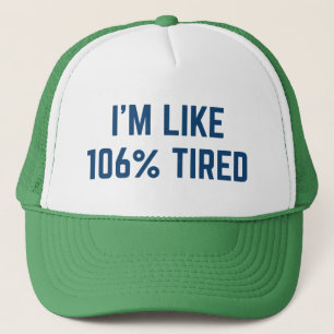 Casquette Je suis comme 106% fatigué