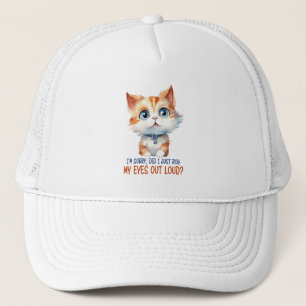 Casquette Je suis désolé, ai-je roulé les yeux dehors ? - Sa