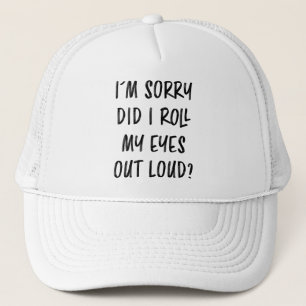 Casquette Je Suis Désolée D'Avoir Roulé Les Yeux Haut Et For