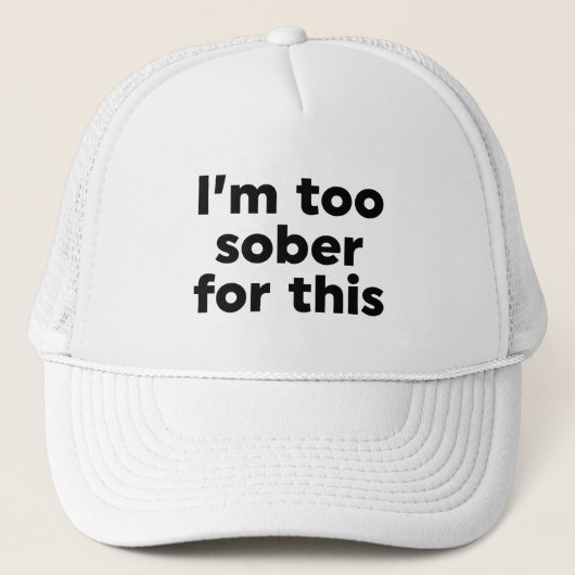 Casquette Je suis trop sobre pour ça (Devant)