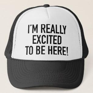 Casquette Je suis vraiment excité d’être ici !