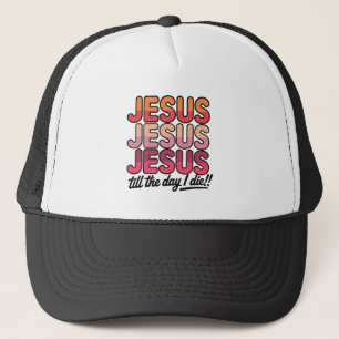 Casquette Jésus, Jésus, Jésus jusqu'au jour de ma mort