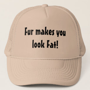 Casquette La fourrure vous fait paraître gros Citation Milit