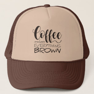 Casquette Le café rend tout brun.