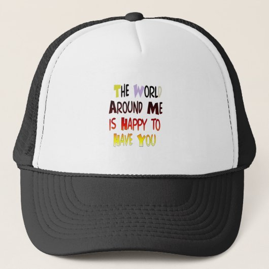 Casquette Le Monde Autour De Moi Est Heureux De Vous Avoir (Devant)