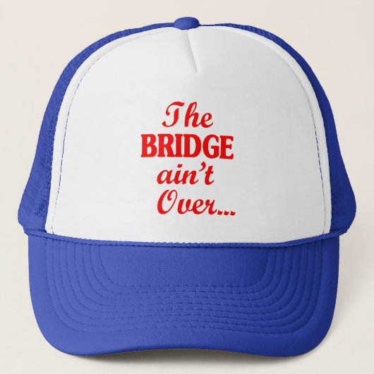 Casquette Le PONT n'est pas fini... (Devant)