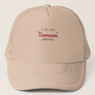 Casquette Le sarcasme est ma langue d'amour - relation drôle