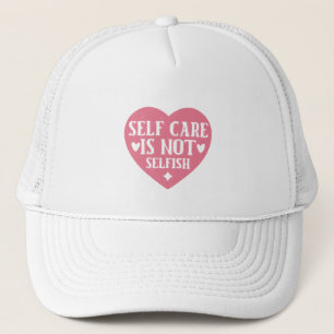 Casquette Les soins personnels ne sont pas égoïstes