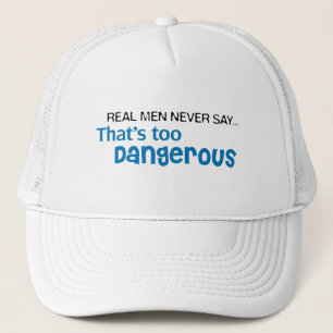 Casquette Les vrais hommes ne disent jamais que c'est trop d