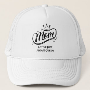 Casquette Maman Un Titre Juste Au-Dessus De Queen Trucker Ha