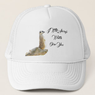 Casquette Meerkat, Je Vais Toujours M'Occuper De Toi,