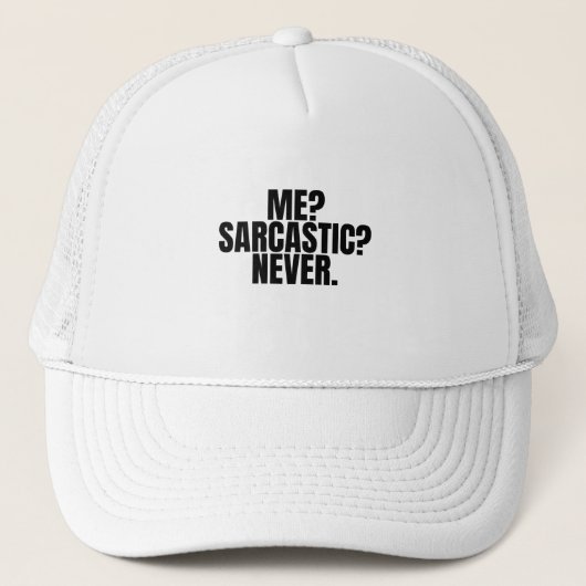 Casquette Moi ? Sarcastic ? Never. (Devant)