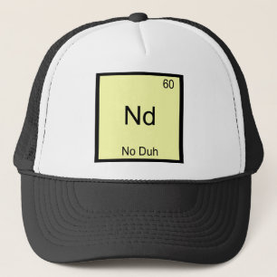Casquette Nd - No Duh Symbole d'élément chimique Drôle