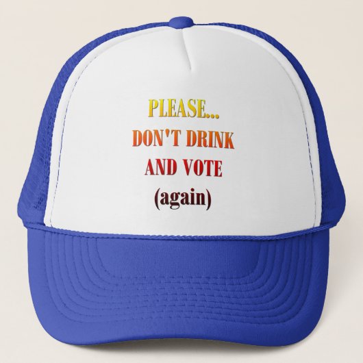 Casquette Ne buvez pas et ne votez pas (Devant)