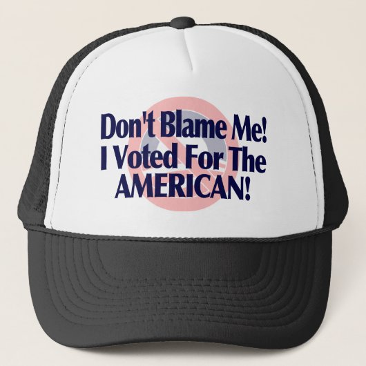 Casquette Ne me blâmez pas, j'a voté pour l'Américain (Devant)