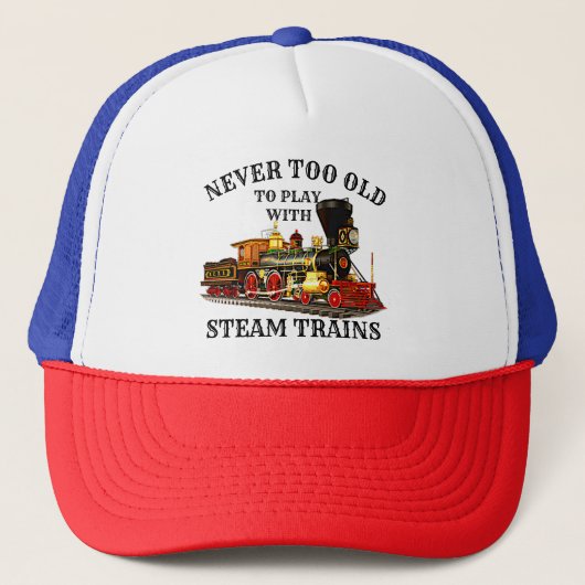 Casquette Never Too Old To Play Steam Train for Railroad Fan (Devant)