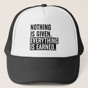 Casquette Nothing Is Given Everything Is Earned