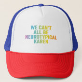 Casquette Nous ne pouvons pas tous être Neurotypique Karen F (Devant)