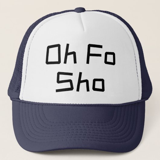 Casquette Oh Fo Sho Humour Slang (Devant)